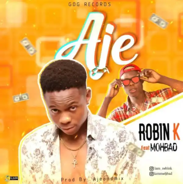 Robin K - Aje ft. Mohbad